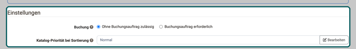 Abschnitt Einstellungen im Tab Katalog · 2026.09.28 Die Auswahl Buchung mit Ohne Buchungsauftrag zulässig und Buchungsauftrag erforderlich, darunter die Katalog-Priorität bei Sortierung mit dem Button Bearbeiten