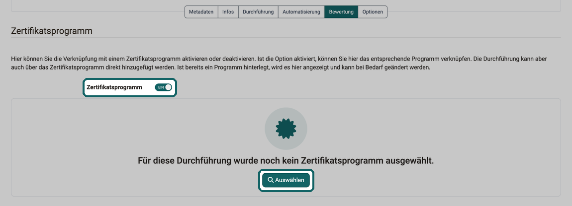 Unter-Tab Bewertung der Einstellungen einer Durchführung · 2026.10.02 Der Schalter Zertifikatsprogramm und der Button Auswählen, solange kein Programm verknüpft ist