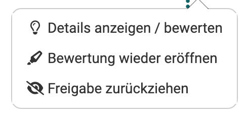 3-Punkte-Menü einer abgeschlossenen und freigegebenen Bewertung: an Stelle von Abschliessen und Freigeben stehen "Bewertung wieder eröffnen" und "Freigabe zurückziehen"