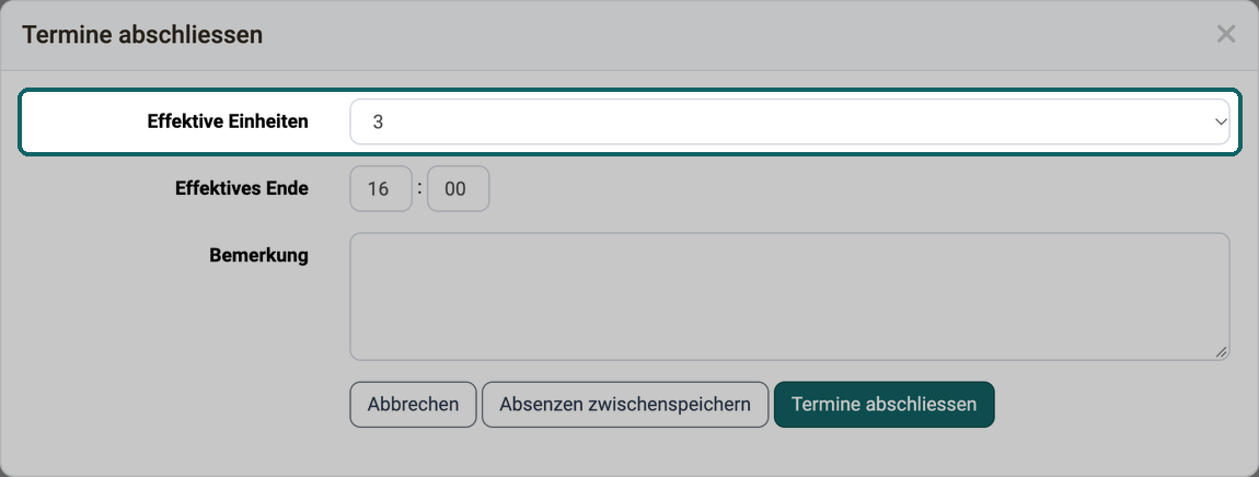 Beim Abschliessen eines Termins wählen Sie die effektiven Einheiten, prüfen das effektive Ende und geben bei Bedarf eine Bemerkung ein