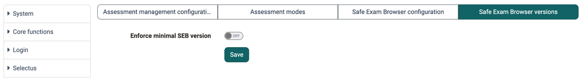 Safe Exam Browser versions tab in the system administration Switch Enforce minimal SEB version switched off