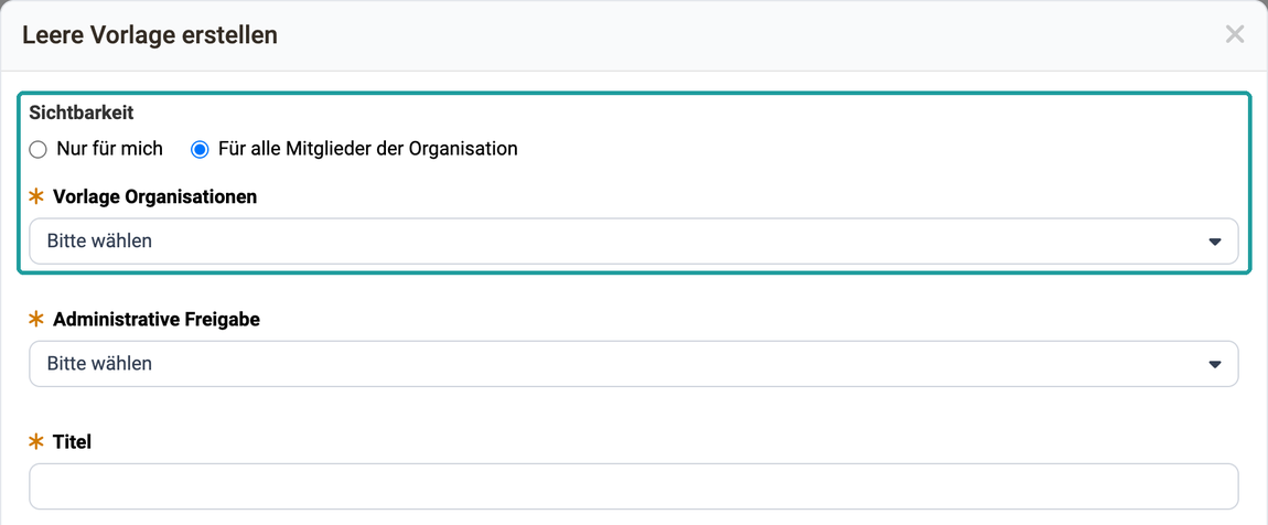 Selection Visibility with the options Only for me and All organisation members, below it the mandatory field Template organisations, in the dialog Create empty template